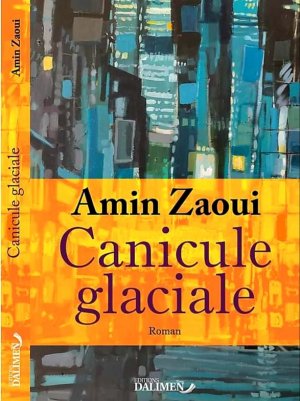 الكاتب والمفكر الجزائري امين  الزاوي  يصدر  روايته الجديدة " قيظ صقيعي" ( Canicule Glaciale)