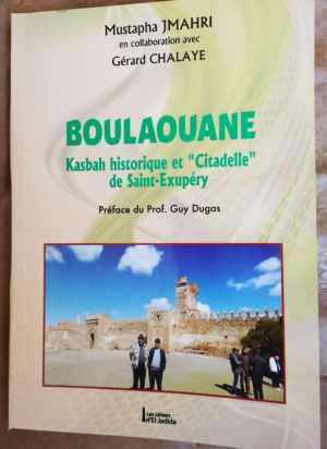صدور كتاب "Boulaouane, Kasbah historique et Citadelle de Saint Exupéry للكاتب والبحاثة المغربي المصطفى اجماهري بمشاركة جيرار شالاي